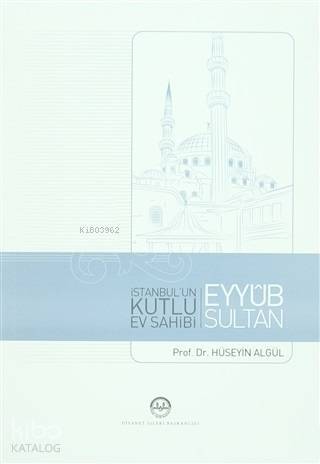 İstanbulun Kutlu Ev Sahibi Eyyub Sultan - 1