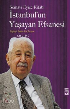 İstanbulun Yaşayan Efsanesi Semavi Eyice Kitabı, Söyleşi Selim Efe Erdem - 1