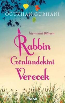 İstemesini Bilirsen Rabbin Gönlündeki Verecek - 2