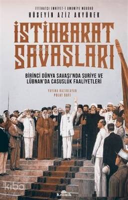 İstihbarat Savaşları Birinci Dünya Savaşında Suriye ve Lübnanda Casusluk Faaliyetleri - 2