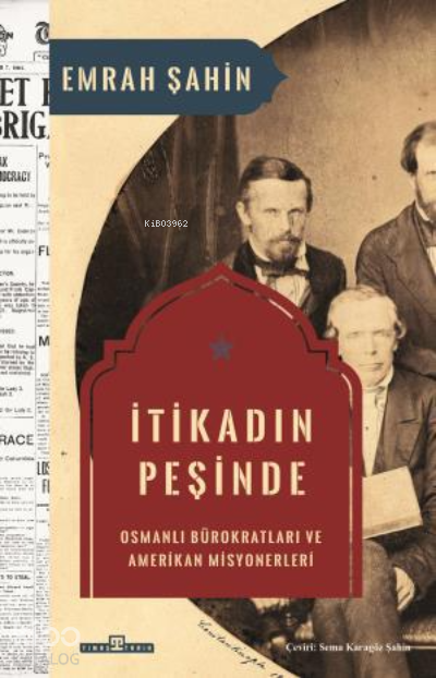 İtikadın PeşindeOsmanlı Bürokratları ve Amerikan Misyonerleri - 1