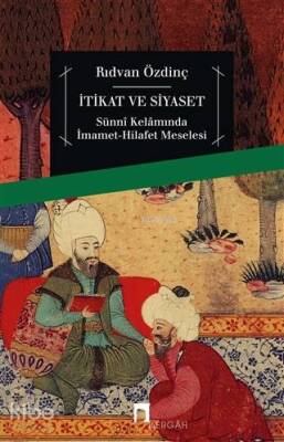 İtikat ve Siyaset Sünni Kelamında İmamet-Hilafet Meselesi - 2