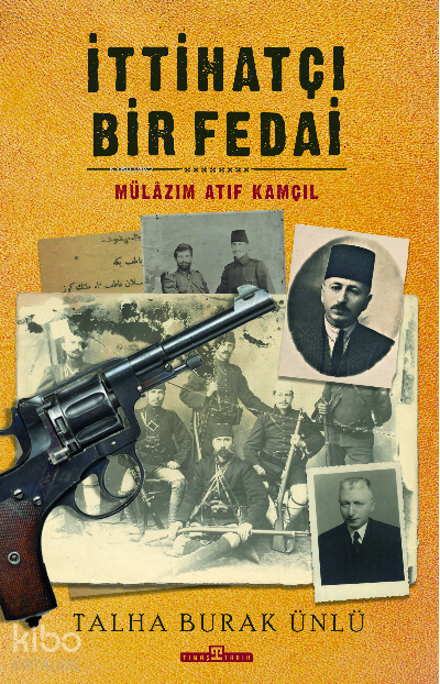 İttihatçı Bir Fedai Mülazım Atıf Kamçıl - 2