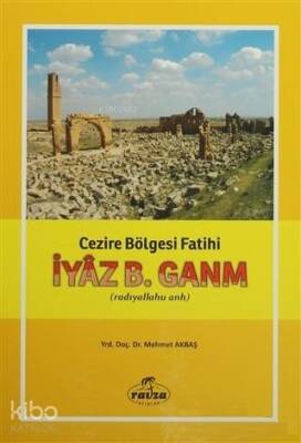 İyaz B. Ganm Cezire Bölgesi Fatih (radıyallahu anh) - Ravza Yayınları
