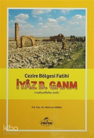 İyaz B. Ganm Cezire Bölgesi Fatih (radıyallahu anh) - 2