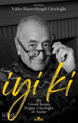 İyi ki - Bir Gönül İnsanı Doğan Cüceloğlu ile Anılar - Kronik Kitap (1)