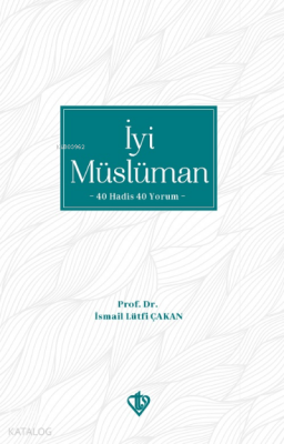 İyi Müslüman 40 Hadis 40 Yorum - 1