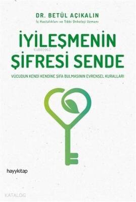 İyileşmenin Şifresi Sende Vücudun Kendi Kendine Şifa Bulmasının Evrensel Kuralları - 1