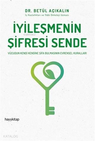 İyileşmenin Şifresi Sende Vücudun Kendi Kendine Şifa Bulmasının Evrensel Kuralları - 1