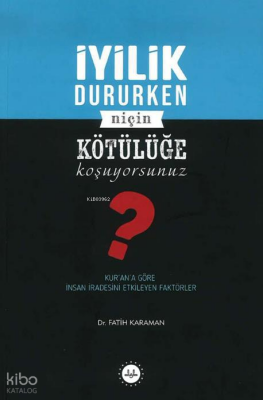 İyilik Dururken Niçin Kötülüğe Koşuyorsunuz? - 1