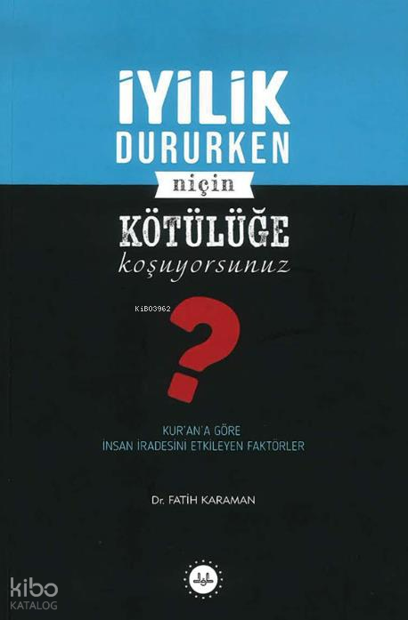 İyilik Dururken Niçin Kötülüğe Koşuyorsunuz? - 1