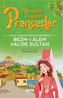 İyilik Yapmayı Seven PrensesBezm-İ Alem Valide Sultan - 1