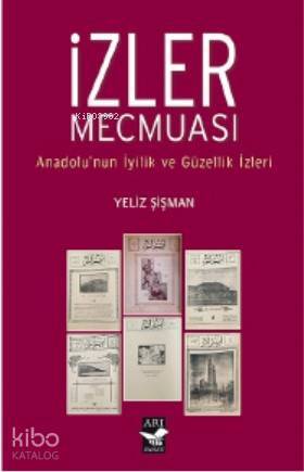 İzler Mecmuası Anadolunun İyilik ve Güzellik İzleri - 1