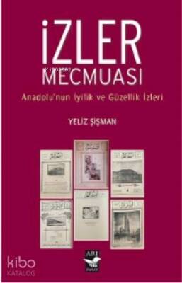 İzler Mecmuası Anadolunun İyilik ve Güzellik İzleri - Arı Sanat Yayınları (1)