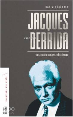 Jacques Derrida Felsefenin Dekonstrüksiyonu - 1