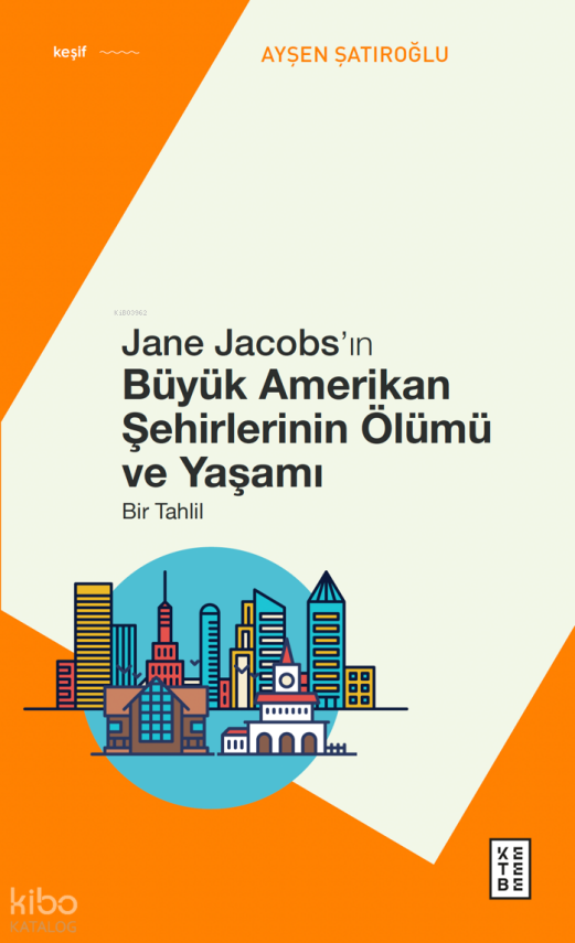 Jane Jacobs’ın Büyük Amerikan Şehirlerinin Ölümü ve YaşamıBir Tahlil - 1