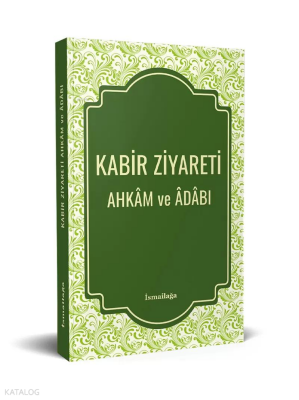 Kabir Ziyareti Ahkâm ve Âdâbı - İsmailağa Yayınevi