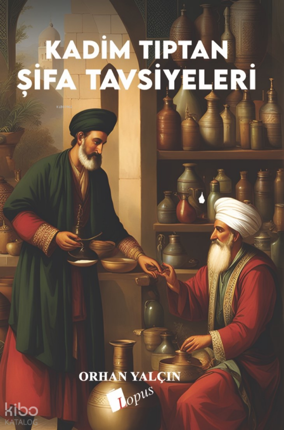 Kadim Tıptan Şifa Tavsiyeleri - 2
