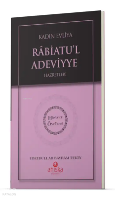 Kadın Evliya Rabiatul Adeviyye Hz. - Hidayet Öncüleri 3 - Ahıska Yayınevi
