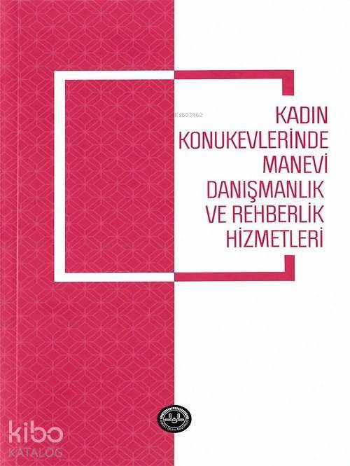 Kadın Konukevlerinde Manevi Danışmanlık ve Rehberlik Hizmetleri - 2