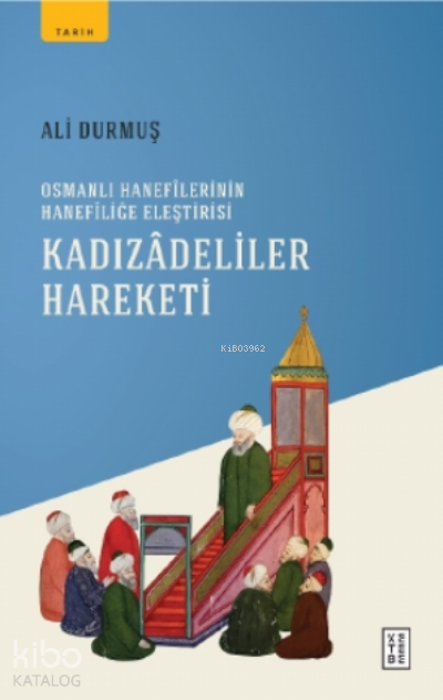 Kadızadeliler HareketiOsmanlı Hanefilerinin Hanefiliğe Eleştirisi - 2