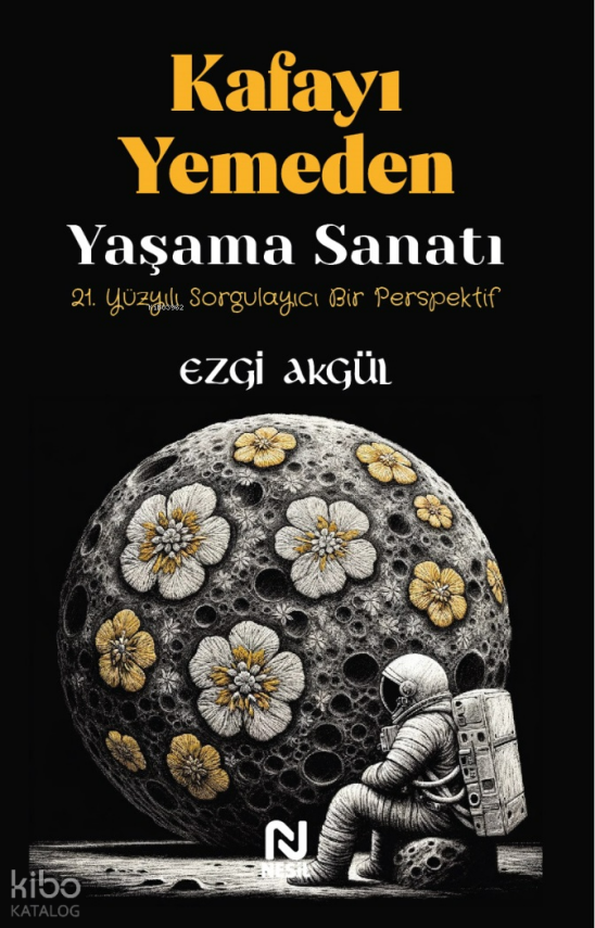 Kafayı Yemeden Yaşama Sanatı21. Yüzyılı Sorgulayıcı Bir Perspektif - 2