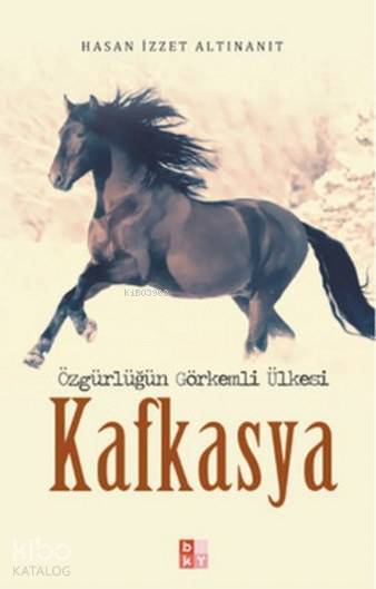 Kafkasya Özgürlüğün Görkemli Ülkesi - 1
