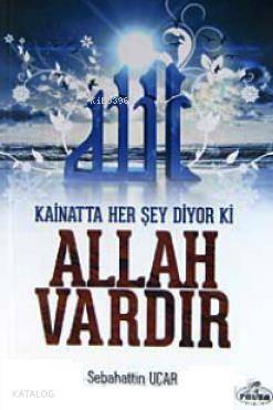 Kainatta Her Şey Diyor ki Allah Vardır - 2