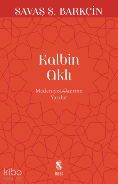 Kalbin Aklı Medeniyet Yazıları - 1