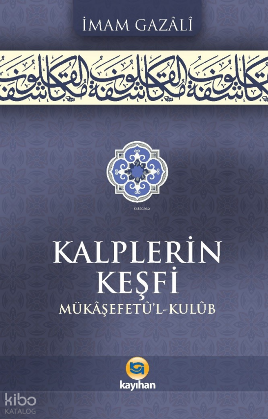 Kalplerin Keşfi (Mükâşefetû’l Kulûb) - 1