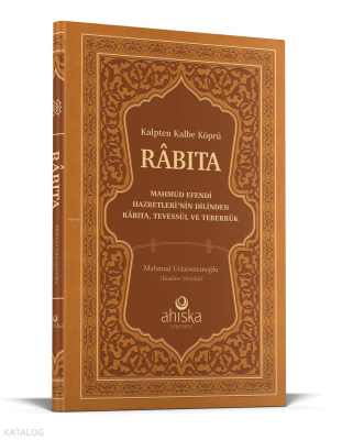 Kalpten Kalbe Köprü Rabıta (Füyuzatül Vasıta) Mahmud Efendi Hazretlerinin Dilinden Rabıta Tevessül ve Teberrük - 1
