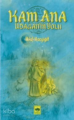 Kam Ana Ildağanın Yolu - 1