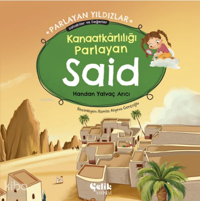 Kanaatkârlılığı Parlayan Said - Parlayan Yıldızlar Sahabiler ve Değerler - Çelik Yayınevi