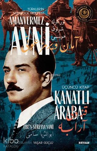 Kanatlı Araba - Türklerin Sherlock Holmesi Amanvermez Avni 3 Bir Osmanlı Polisiyesi (Osmanlıca Aslıyla Birlikte) - 1