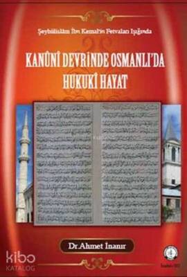 Kanûni Devrinde Osmanlıda Hukukî Hayat Şeyhülislâm İbn Kemalin Fetvaları Işığında - Osmanlı Araştırmaları Vakfı Yayınları