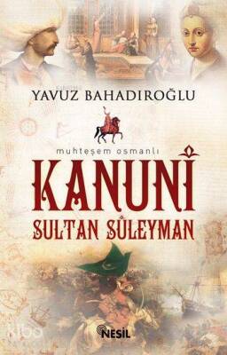 Kanuni Sultan Süleyman - Nesil Yayınları
