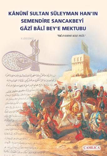 Kanuni Sultan Süleymanın Bali Beye Mektubu Tuğ o kadar ucuz değil! - 1
