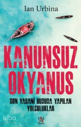 Kanunsuz Okyanus Son Yabani Hududa Yapılan Yolculuklar - 1