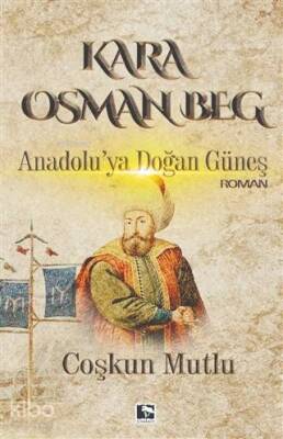 Kara Osman Beg Anadoluya Doğan Güneş - 1
