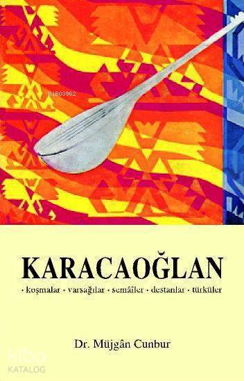 Karacaoğlan Koşmalar - Varsağılar - Semâîler - Destanlar - Türküler - 1