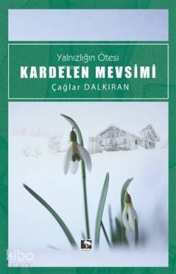 Kardelen Mevsimi Yalnızlığın Ötesi - 1