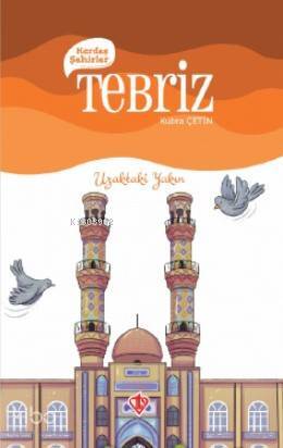 Kardeş Şehirler Tebriz Uzaktaki Yakın - 2