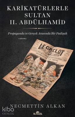 Karikatürlerle Sultan 2. Abdülhamid Propaganda ve Gerçek Arasında Bir Padişah - 1