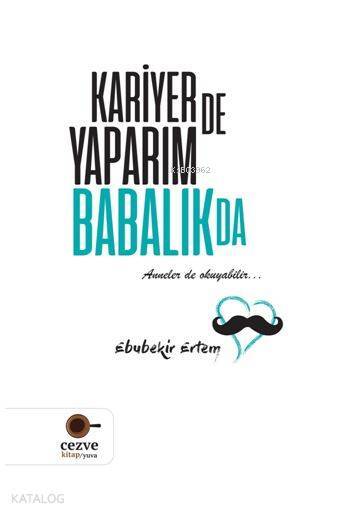 Kariyer de Yaparım Babalık da - 2