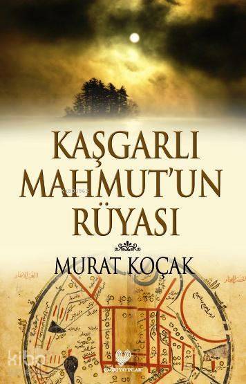 Kaşgarlı Mahmutun Rüyası - 1
