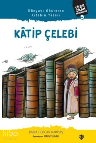 Katip ÇelebiTürk İslam Büyükleri 9 - 1