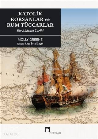 Katoli̇k Korsanlar ve Rum Tüccarlar Bir Akdeniz Tarihi - 1