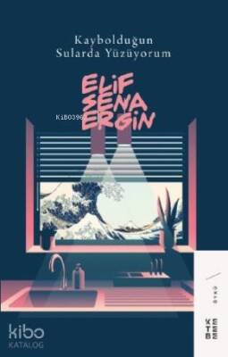 Kaybolduğun Sularda Yüzüyorum - Ketebe Yayınları