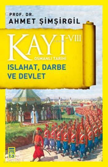 Kayı VIII - Osmanlı Tarihi Islahat, Darbe ve Devlet - 1