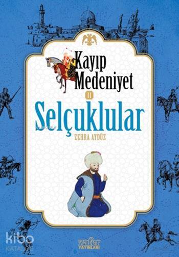Kayıp Medeniyet - 2 Selçuklular - 1